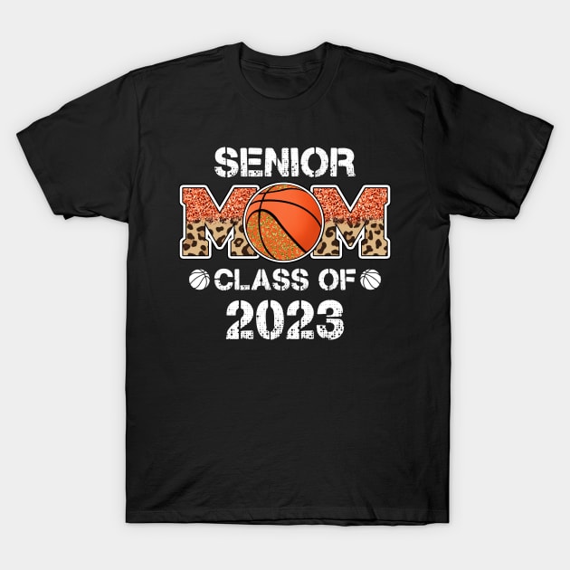 Senior Mom Class Of 2023 Leopard Basketball T-Shirt by FrancisDouglasOfficial